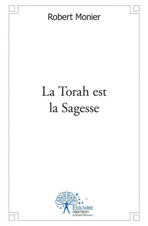 Monier_Robert-La_Torah_est_la_Sagesse-9782332520944_0