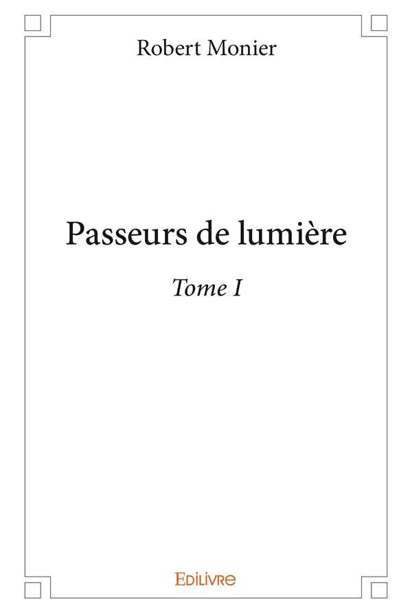 Monier_Robert-Passeurs_de_lumi_re_-_Tome_1._Tome_1-9782414263189_0