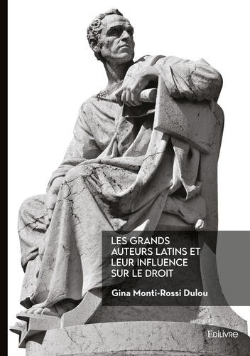 Monti-rossi_Dulou_gina-Les_grands_auteurs_latins_et_leur_influence_sur_le_droit-9782414638673_0