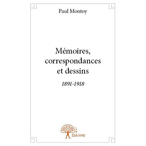 Montoy_Paul-M_moires_correspondances_et_dessins_1891-1918._Documents_rassembl_s_par_son_arri_re-petite-fille_D-9782332646798_0