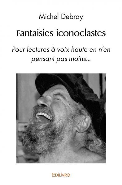 Moras_Lilie-Fantaisies_iconoclastes._Pour_lectures_voix_haute_en_n_en_pensant_pas_moins...-9782414556557_0