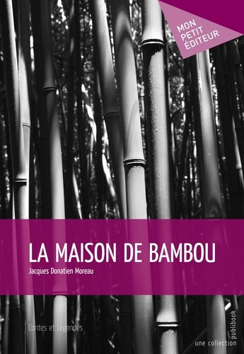 Moreau_Jacques_Donatien-La_maison_de_bambou-9782748357615_0