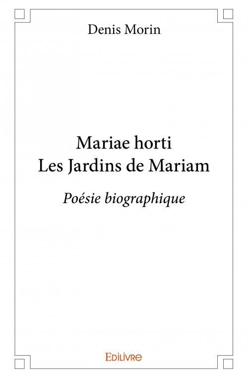 Morin_Denis-Mariae_horti._Les_jardins_de_Mariam-9782334132145_0