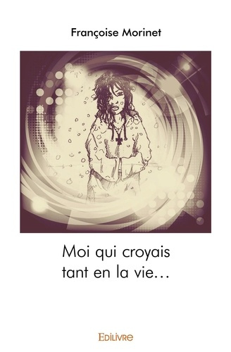Morinet_Fran_oise-Moi_qui_croyais_tant_en_la_vie...-9782332994288_0