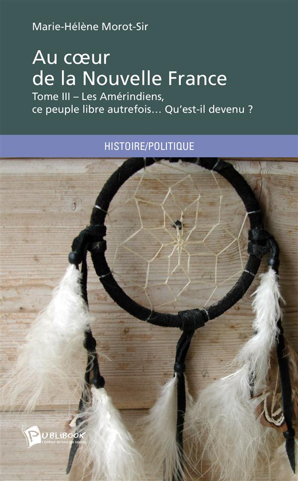 Morot-Sir_Marie-H_l_ne-Au_coeur_de_la_nouvelle_France._Tome_3-9782342026481_0