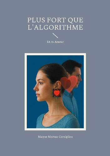 Morvan_Corniglion_maryse-Plus_fort_que_algorithme._Ia_vs_amour-9782322600557_0