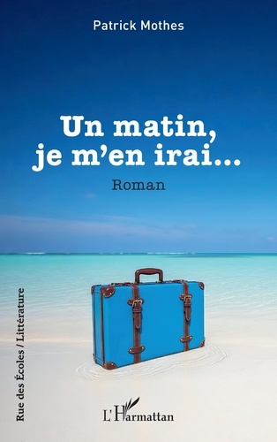 Mothes_Patrick-Un_matin_je_m_en_irai_-9782336612652_0