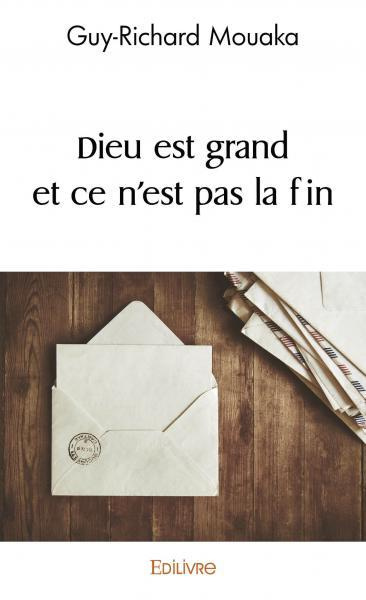 Mouaka_Guy-Richard-Dieu_est_grand_et_ce_n_est_pas_la_fin-9782414563654_0