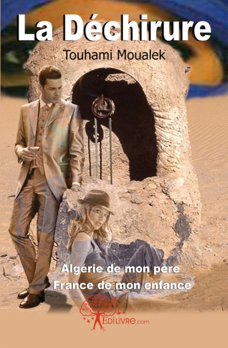Moualek_Touhami-La_d_chirure._Alg_rie_de_mon_p_re_France_de_mon_enfance-9782812122057_0