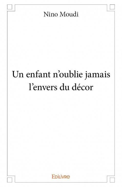 Moudi_Nino-Un_enfant_n_oublie_jamais_l_envers_du_d_cor-9782334049467_0