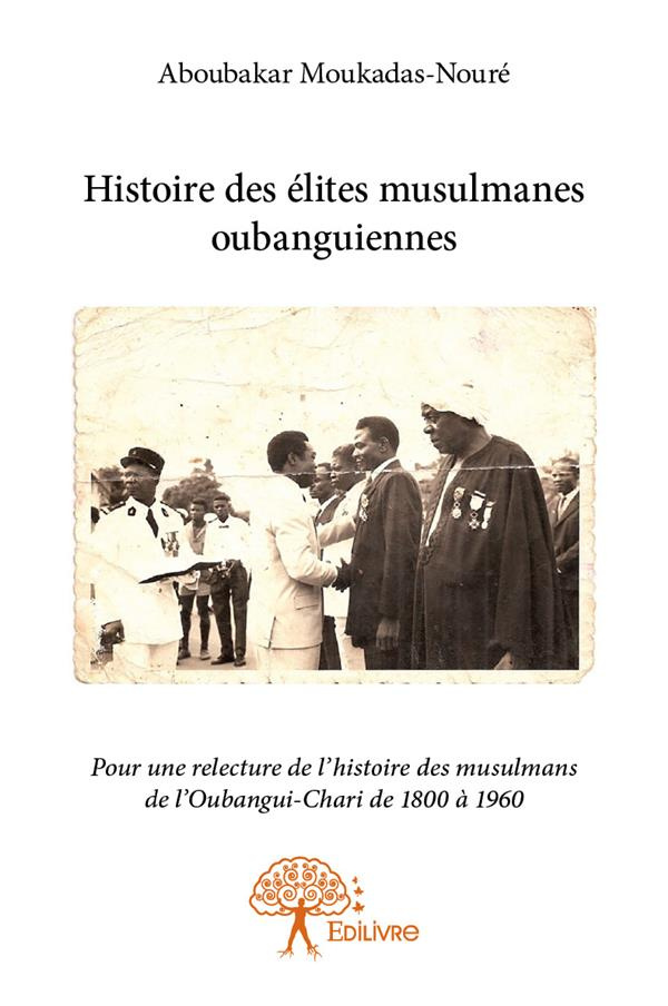 Moukadas-_Nour_aboubakar-Histoire_des_lites_musulmanes_oubanguiennes._Pour_une_relecture_de_l_histoire_des_musulmans_de_l_Ou-9782332882226_0