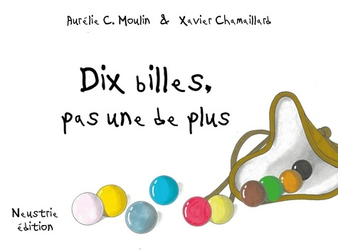 Moulin_Aur_lie_C._Chamaillard_Xavier-Dix_billes_pas_une_de_plus-9782493244550_0