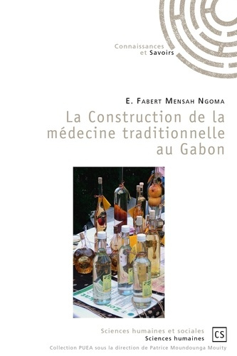 Moundounga_Mouity_Patrice-La_Construction_de_la_m_decine_traditionnelle_au_Gabon-9782342149227_0