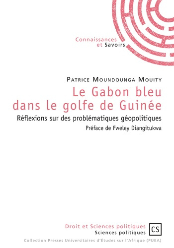 Moundounga_Mouity_Patrice-Le_Gabon_bleu_dans_le_golfe_de_Guin_e._R_flexions_sur_des_probl_matiques_g_opolitiques-9782753904354_0