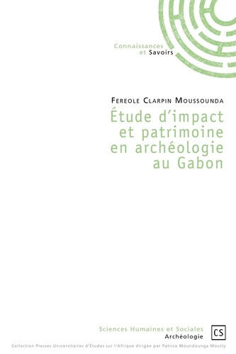 Moussounda_Fereole-clarpin-_tude_d_impact_et_patrimoine_en_arch_ologie_au_Gabon-9782342355642_0