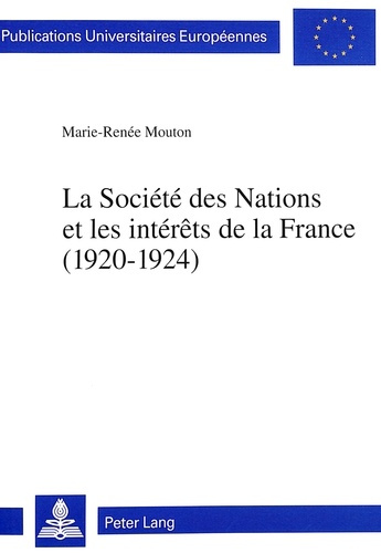 Mouton_Marie-Ren_e-Soci_t_des_Nations_et_les_int_r_ts_de_la_France_1920-1924_-9783906752891_0