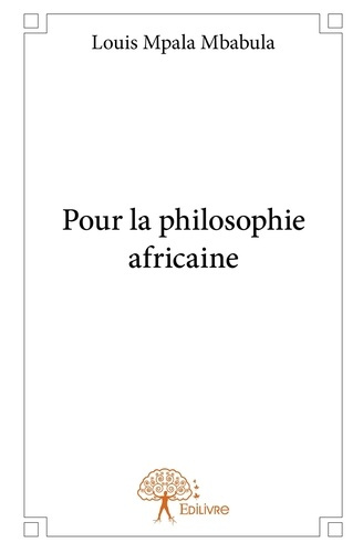 Mpala_Mbabula_louis-Pour_la_philosophie_africaine-9782332557179_0