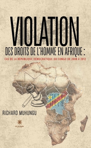 Muhungu_Richard-Violation_des_droits_de_l_homme_en_Afrique._Cas_de_la_R_publique_d_mocratique_du_Congo_de_2008_201-9791042252045_0