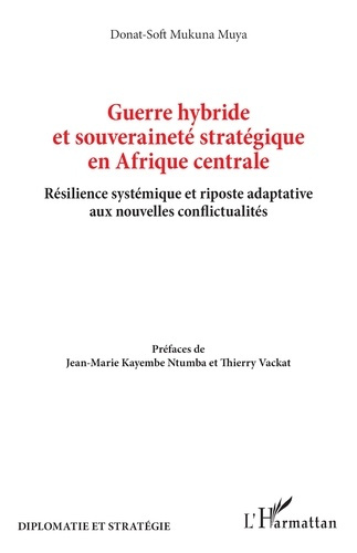 Mukuna_Muya_donat-soft_Kayembe_Ntumba_jean-marie-Guerre_hybride_et_souverainet_strat_gique_en_Afrique_centrale._R_silience_syst_mique_et_riposte_ada-9782336596556_0