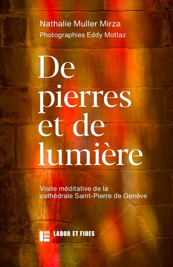 Muller_Mirza_nathalie_Mottaz_Eddy-De_pierres_et_de_lumi_re._Visite_m_ditative_de_la_cath_drale_Saint_Pierre_de_Gen_ve-9782830918885_0