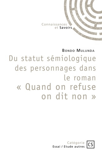 Mulunda_Bondo-Du_statut_s_miologique_des_personnages_dans_le_roman._Quand_on_refuse_on_dit_non-9782342363371_0