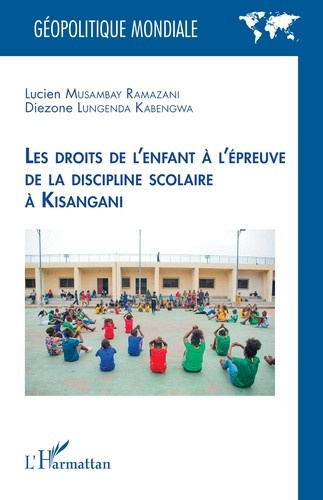 Musambay_Ramazani_lucien_Lungenda_Kabengwa_diezo-Les_droits_de_l_enfant_l_preuve_de_la_discipline_scolaire_Kisangani-9782336626468_0