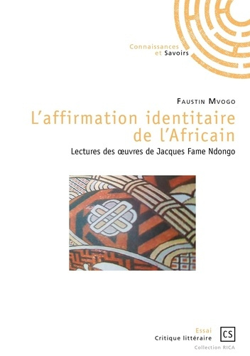 Mvogo_Faustin-L_affirmation_identitaire_de_l_africain._Lectures_des_uvres_de_Jacques_Fame_Ndongo-9782342167115_0