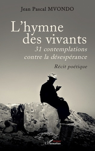 Mvondo_Jean_pascal-L_hymne_des_vivants._31_contemplations_contre_la_d_sesp_rance_-_R_cit_po_tique-9782336633084_0
