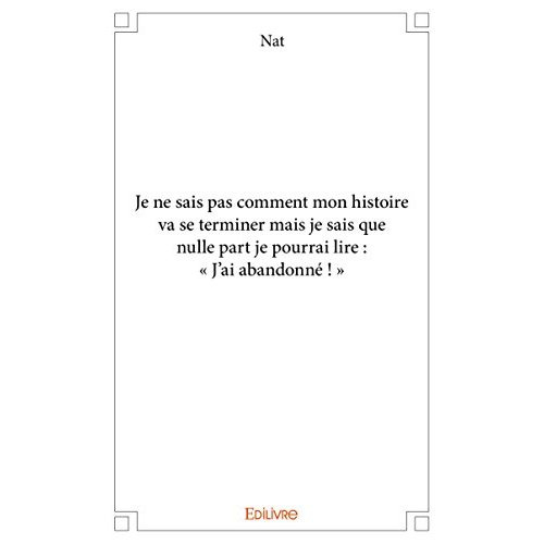 NAT-Je_ne_sais_pas_comment_mon_histoire_va_se_terminer._Mais_je_sais_que_nulle_part_je_pourrai_lire_-9782414079766_0