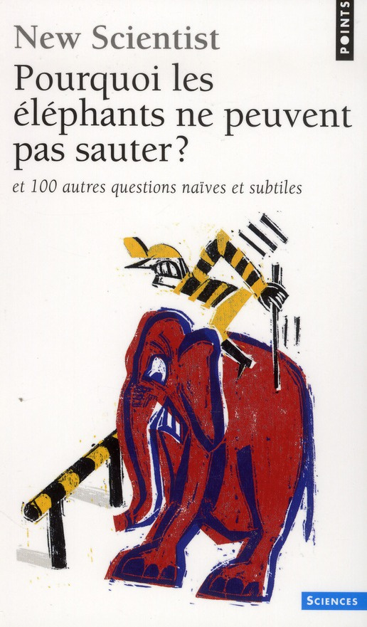 NEW_SCIENTIST_P.-Pourquoi_les_l_phants_ne_peuvent_pas_sauter_Et_100_autres_questions_na_ves_et_subtiles-9782757829738_0