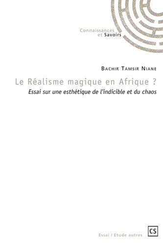 NIANE_Bachir_Tamsir-Le_R_alisme_magique_en_Afrique_._Essai_sur_une_esth_tique_de_l_indicible_et_du_chaos-9782342368253_0