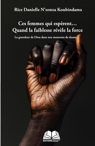 N_zonza_Koubindama-Ces_femmes_qui_esperent_quand_la_faiblesse_devient_force_-_la_grandeur_de_dieu_dans_nos_moments_de_d-9782381000749_0