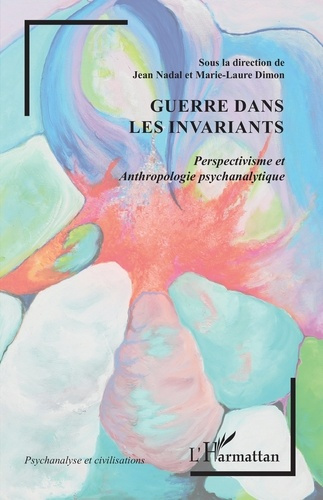 Nadal_Jean_Dimon_Marie-Laure-Guerre_dans_les_invariants._Perspectivisme_et_Anthropologie_psychanalytique-9782336555478_0