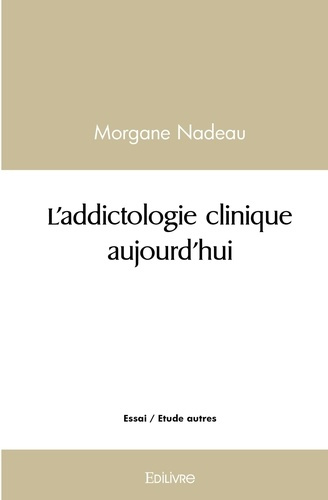 Nadeau_Morgane-L_addictologie_clinique_aujourd_hui-9782414480968_0