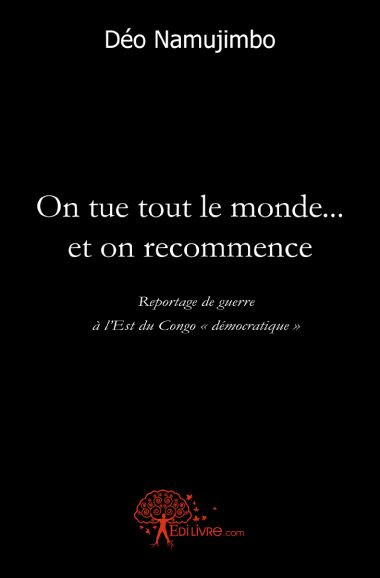 Namujimbo_D_o-On_tue_tout_le_monde_..._et_on_recommence._Chronique_de_la_seconde_guerre_de_lib_ration_du_Congo-Kin-9782812121173_0