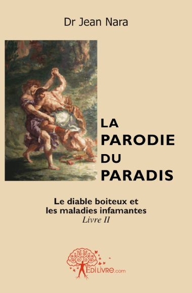 Nara_Dr_jean-La_Parodie_du_paradis_-_Tome_2._Le_Diable_boiteux_et_les_Maladies_infamantes-9782812128820_0