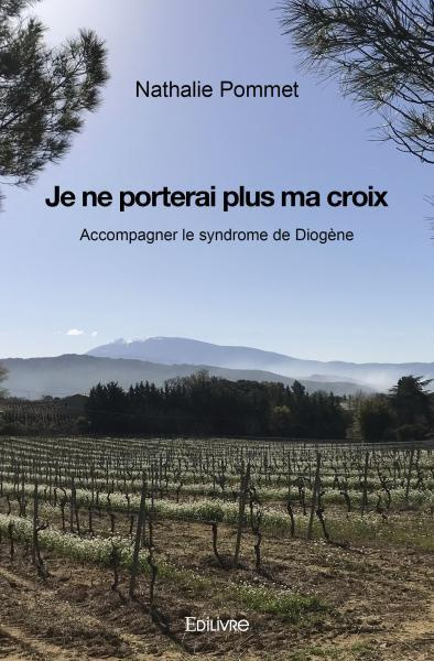 Nathalie_Pommet_nathalie-Je_ne_porterai_plus_ma_croix._Accompagner_le_syndrome_de_Diog_ne-9782414569717_0