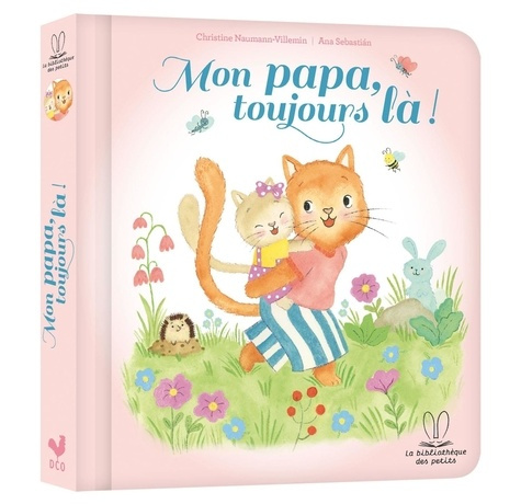 Naumann-Villemin_Christine_Sebastian_Ana-La_biblioth_que_des_petits_-_Mon_papa_toujours_l_-9782017358572_0