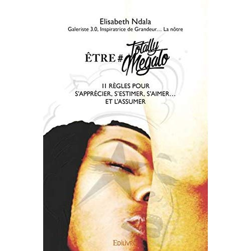 Ndala_Elisabeth-_tre_TotallyMegalo._11_r_gles_pour_s_appr_cier_s_estimer_s_aimer..._et_l_assumer-9782414307401_0