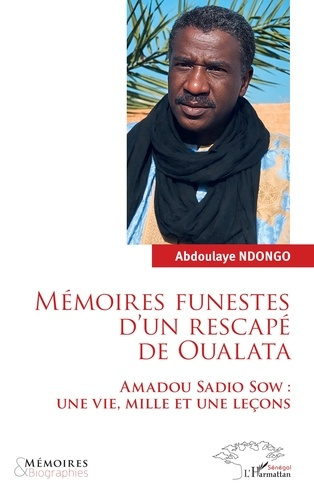 Ndongo_Abdoulaye-M_moires_funestes_d_un_rescap_de_Oualata._Amadou_Sadio_Sow_Une_vie_mille_et_une_le_ons-9782336598260_0