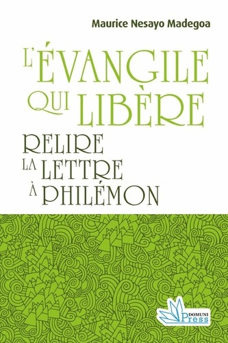 Nesayo_Madegoa_maurice_Press_Domuni-L_vangile_qui_lib_re._Relire_la_Lettre_Phil_mon-9782366482485_0