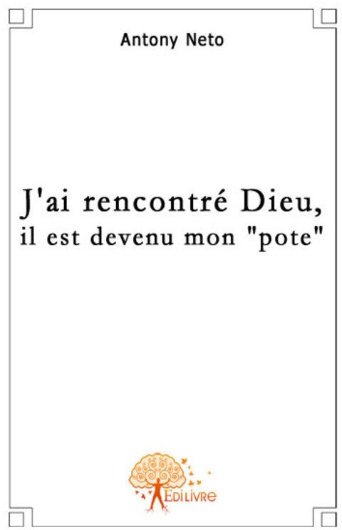 Neto_Anthony-J_ai_rencontr_Dieu._J_ai_rencontr_Dieu_il_est_devenu_mon_pote-9782917135259_0