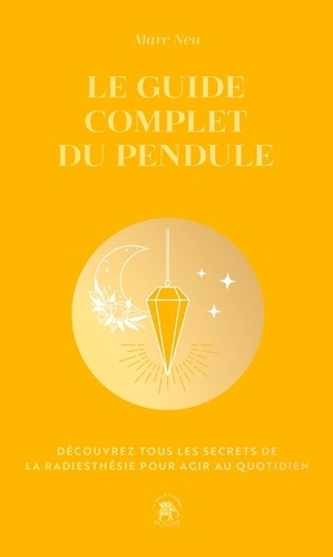 Neu_Marc-Le_guide_complet_du_pendule_-_COLLECTOR._D_couvrez_tous_les_secrets_de_la_radiesth_sie_pour_agir_au-9782017290612_0