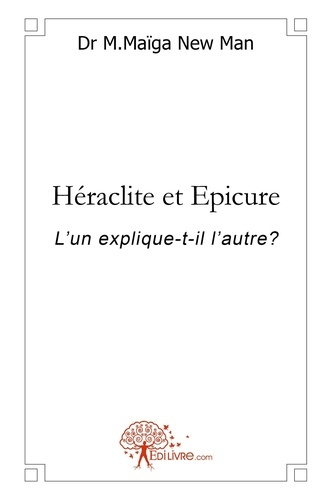 New_Man_dr_m.ma_ga-H_raclite_et_Epicure._L_un_explique-t-il_l_autre_-9782812199806_0
