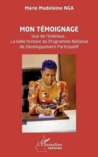 Nga_Marie_Madeleine-Mon_t_moignage._Vue_de_l_int_rieur_La_belle_histoire_du_Programme_National_de_D_veloppement_Partic-9782336544175_0