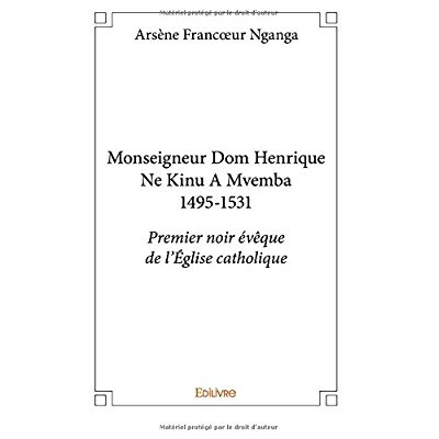 Nganga_Ars_ne_Francoeur-Monseigneur_Dom_Henrique_Ne_Kini_Mvemba_1495-1531._Premier_noir_v_que_de_l_Eglise_catholique-9782414214686_0