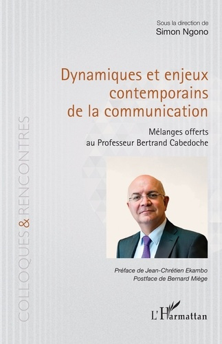 Ngono_Simon_Ekambo_Jean-Chr_tien_Mi_ge_Bernard-Dynamiques_et_enjeux_contemporains_de_la_communication._M_langes_offerts_au_Professeur_Bertrand_Cabe-9782336586250_0