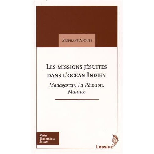 Nicaise_St_phane-Les_missions_j_suites_dans_l_oc_an_Indien._Madagascar_La_R_union_Maurice-9782872992881_0