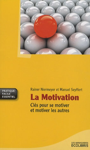 Niermeyer_Rainer_Seyffert_Manuel-La_Motivation_Cl_s_pour_se_motiver_et_motiver_les_autres-9782875150394_0