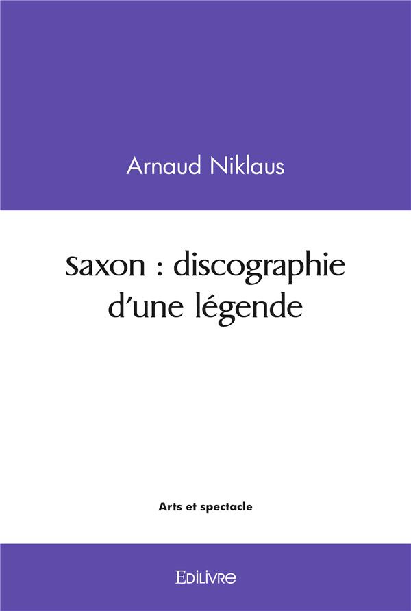 Niklaus_Arnaud-Saxon_discographie_d_une_l_gende-9782414525539_0